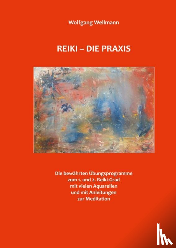 Wellmann, Wolfgang - Reiki - Die Praxis
