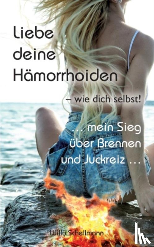 Schellmann, Willy - Liebe deine Hamorrhoiden - wie dich selbst!