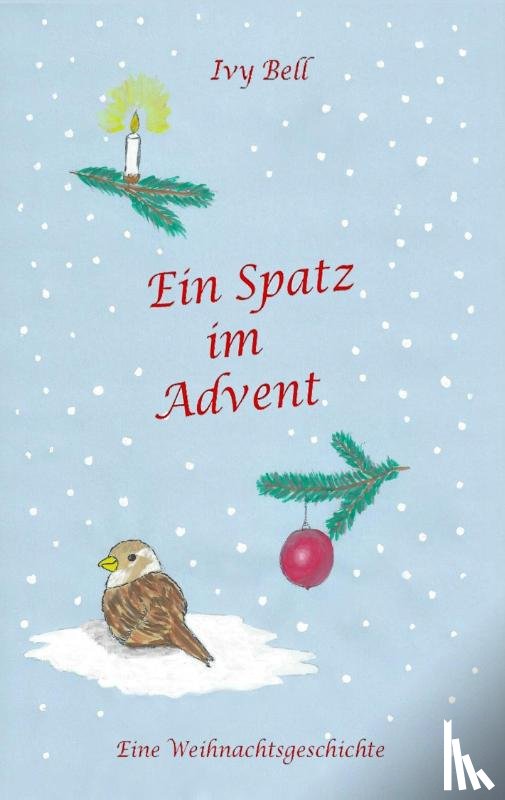 Bell, Ivy - Ein Spatz im Advent