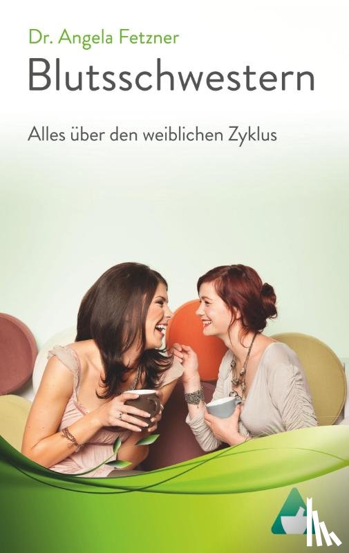 Angela Fetzner - Blutsschwestern - Alles Uber Den Weiblichen Zyklus