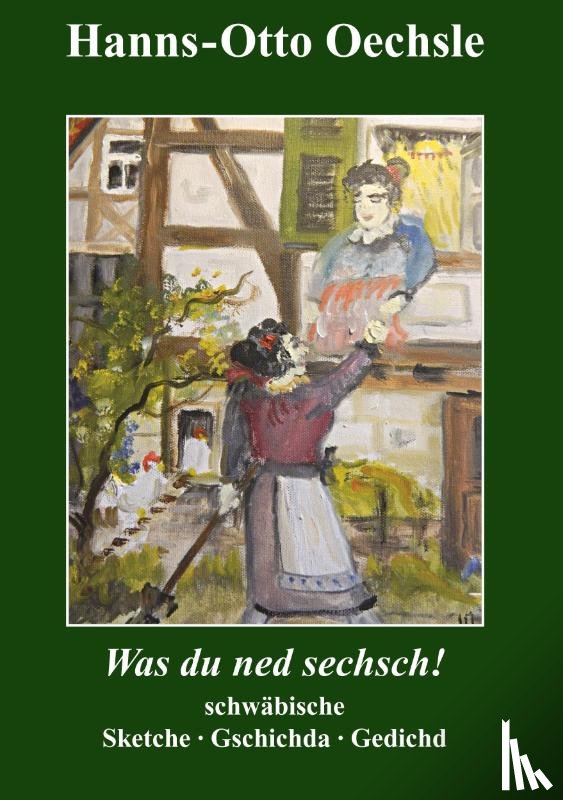 Oechsle, Hanns-Otto - Was du ned sechsch!