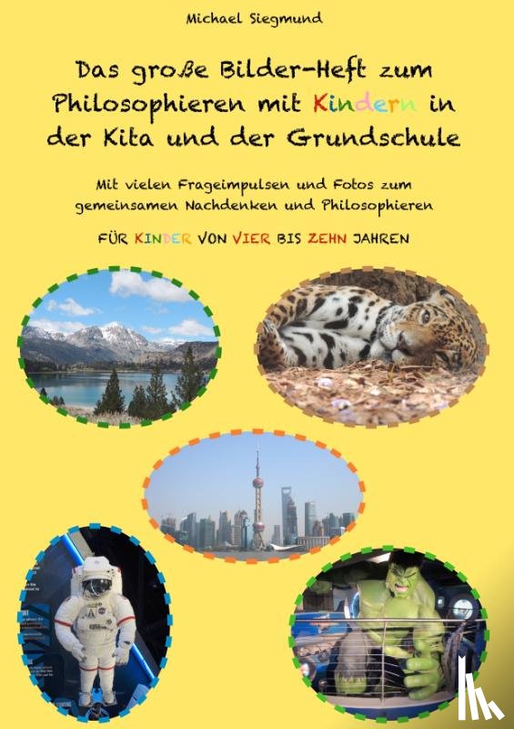 Siegmund, Michael - Das große Bilder-Heft zum Philosophieren mit Kindern in der Kita und der Grundschule