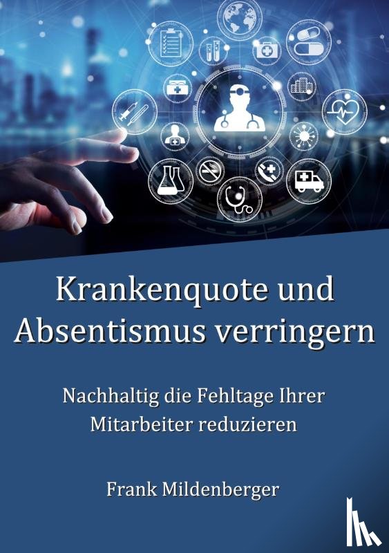 Mildenberger, Frank - Krankenquote und Absentismus verringern