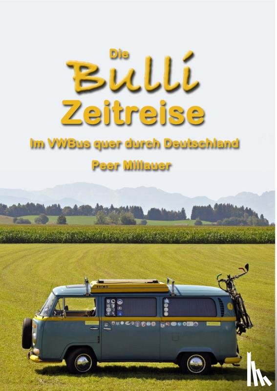 Millauer, Peer - Die Bulli Zeitreise