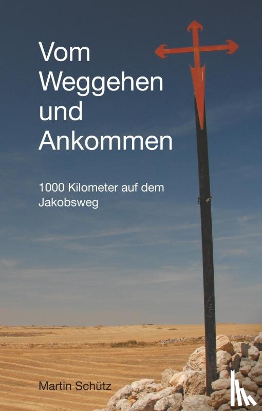 Schütz, Martin - Vom Weggehen und Ankommen
