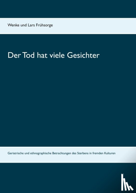 Fruhsorge, Wenke, Fruhsorge, Lars - Der Tod hat viele Gesichter