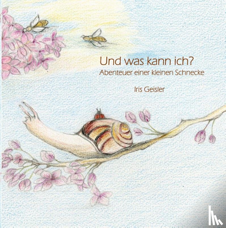 Geisler, Iris - Und was kann ich?