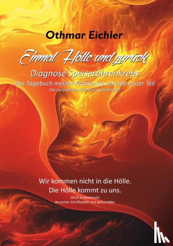 Eichler, Othmar - Einmal Hölle und zurück. Diagnose Speiseröhrenkrebs