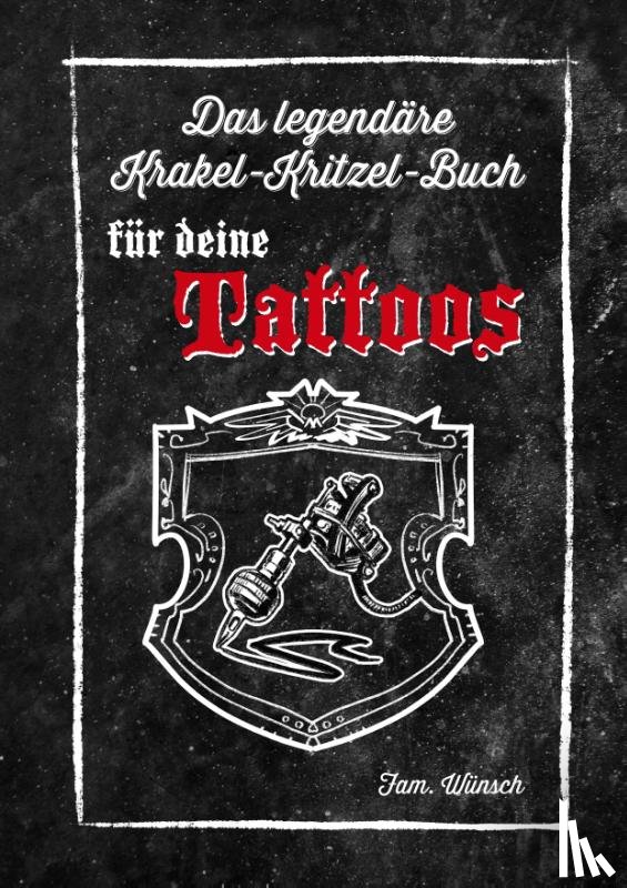 Wünsch-Cloerkes, Ute - Das legendäre Krakel-Kritzel-Buch für deine Tattoos
