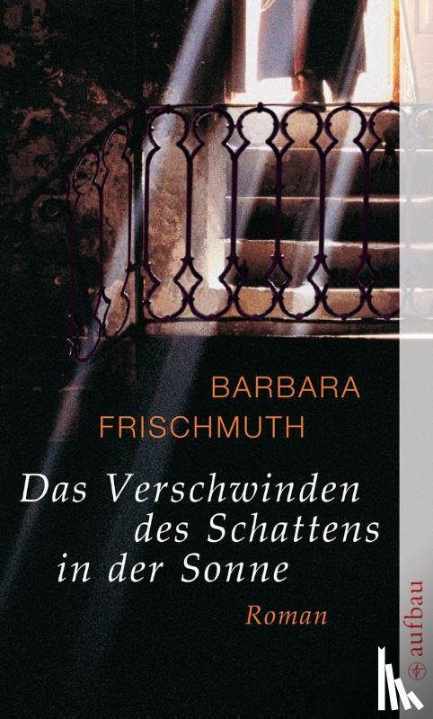 Frischmuth, Barbara - Das Verschwinden des Schattens in der Sonne