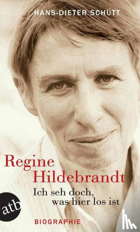 Schütt, Hans-Dieter - Ich seh doch, was hier los ist. Regine Hildebrandt