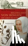 Koschyk, Heike - Hildegard von Bingen. Ein Leben im Licht