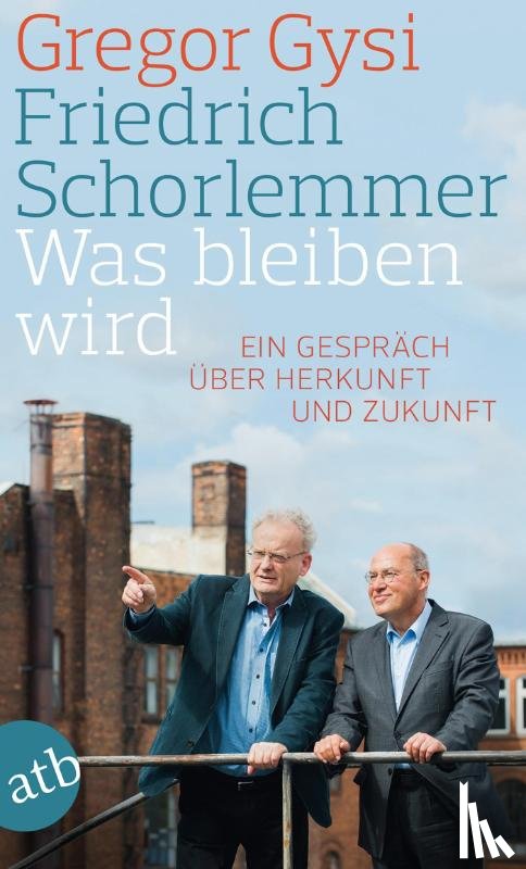 Gysi, Gregor, Schorlemmer, Friedrich - Was bleiben wird
