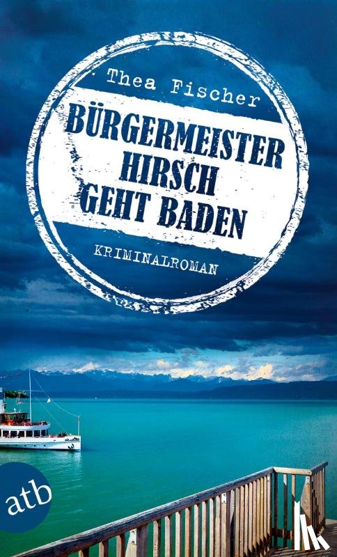 Fischer, Thea - Bürgermeister Hirsch geht baden