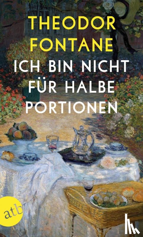 Fontane, Theodor - Ich bin nicht für halbe Portionen