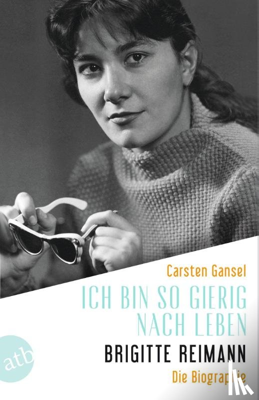 Gansel, Carsten - Ich bin so gierig nach Leben - Brigitte Reimann