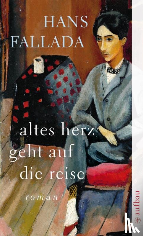 Fallada, Hans - Altes Herz geht auf die Reise