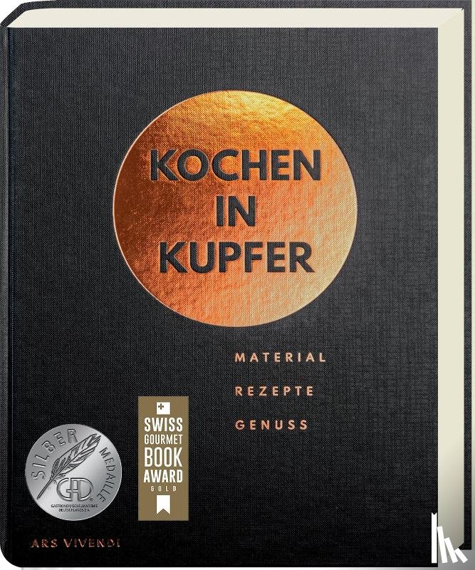Vilgis, Thomas, Arlt, Stephanie - Kochen in Kupfer - Silber GAD 2021 - Swiss Gourmet Book Award Gold 2021