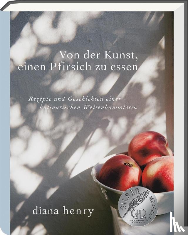 Henry, Diana - Von der Kunst einen Pfirsich zu essen