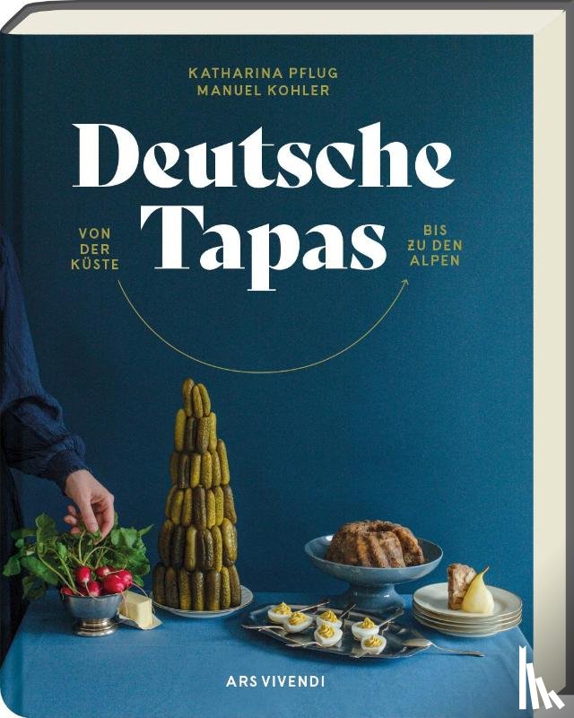 Pflug, Katharina, Kohler, Manuel - Deutsche Tapas - Von der Küste bis zu den Alpen - Deutscher Kochbuchpreis 2024 Bronze