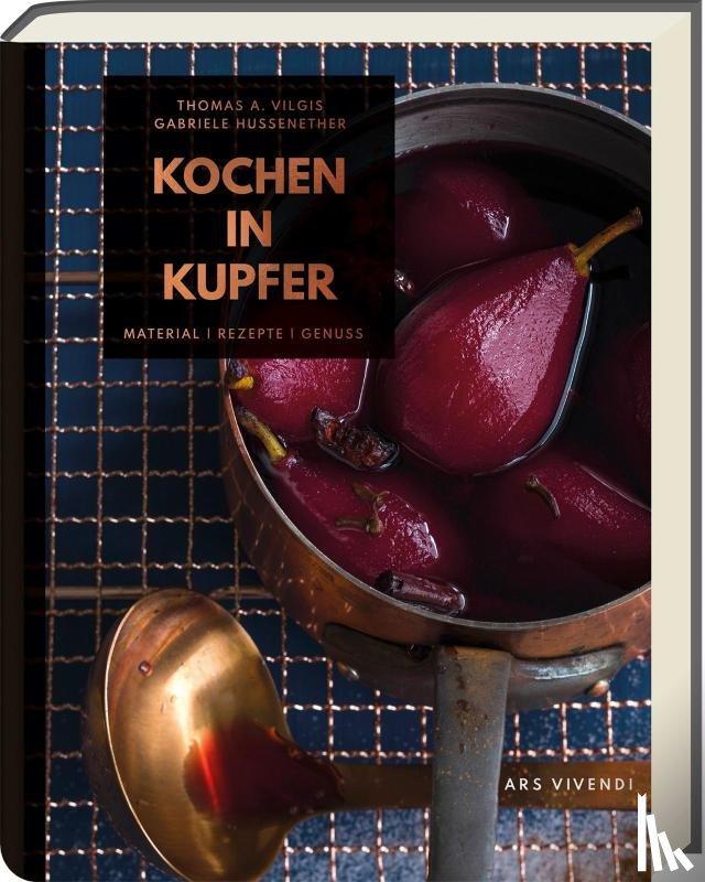 Vilgis, Thomas, Arlt, Stephanie - Kochen in Kupfer - Silber GAD 2021 - Swiss Gourmet Book Award Gold 2021