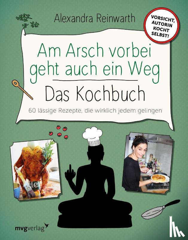 Reinwarth, Alexandra - Am Arsch vorbei geht auch ein Weg - Das Kochbuch