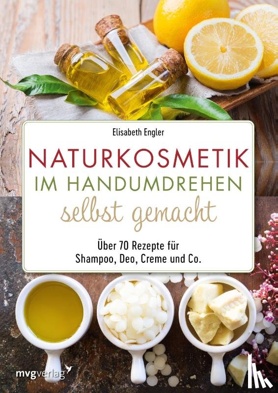Engler, Elisabeth - Naturkosmetik im Handumdrehen selbst gemacht
