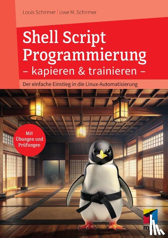 Schirmer, Uwe M., Schirmer, Louis - Shell Script Programmierung kapieren und trainieren