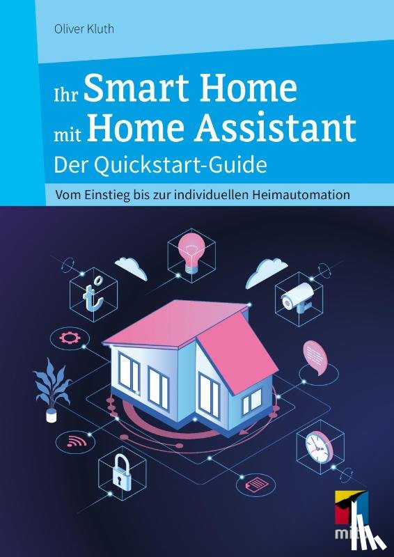 Kluth, Oliver - Ihr Smart Home mit Home Assistant