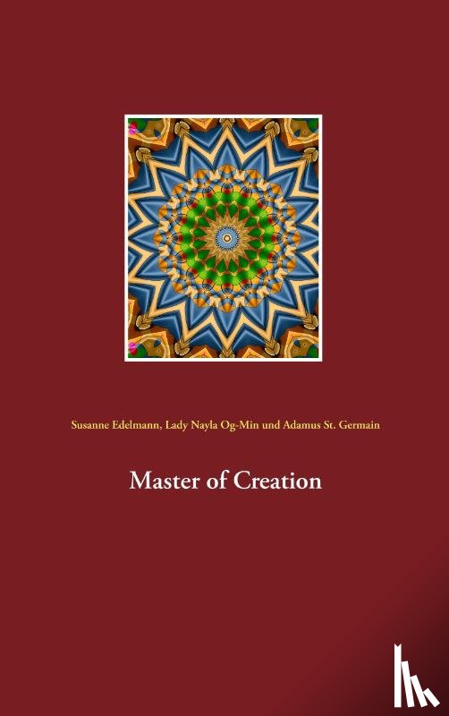 Edelmann, Susanne, Og-Min, Lady Nayla, St Germain, Adamus - Master of Creation