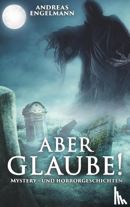 Engelmann, Andreas - Aber glaube!