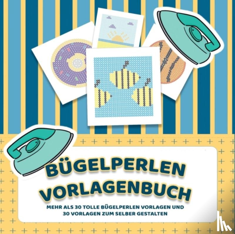 Liebe, Bugelperlen - Bugelperlen Vorlagenbuch - Mehr als 30 tolle Bugelperlen Vorlagen - Zusatzlich uber 30 leere Bugelperlen Muster zum Selber Zeichnen und Entwerfen