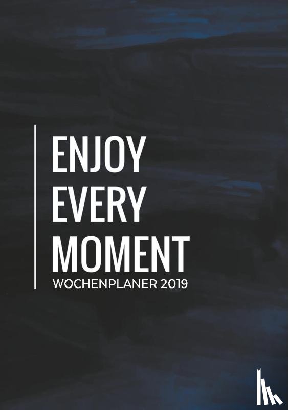  - Wochenplaner 2019 - Monatskalender, Tagesplaner und Kalender in Einem - Januar bis Dezember 2019 - Dein Planer, Taschenkalender, Terminplaner und Terminkalender
