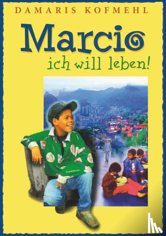 Kofmehl, Damaris - Marcio - ich will leben