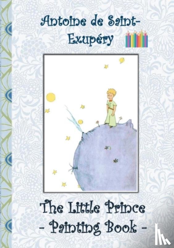 Potter, Elizabeth M, Saint-Exupery, Antoine de - The Little Prince - Painting Book
