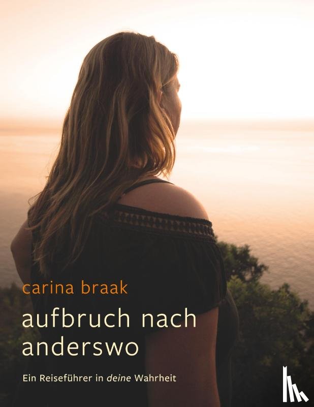 Braak, Carina - Aufbruch nach Anderswo