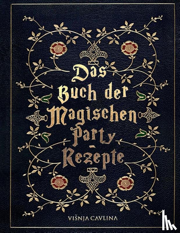 Cavlina, Visnja - Das Buch der Magischen Party-Rezepte