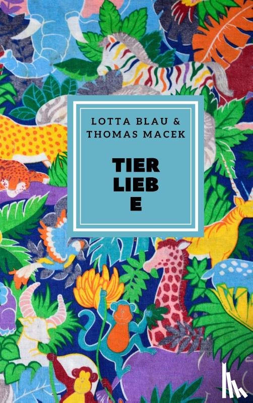 Macek, Thomas, Blau, Lotta - Tierliebe