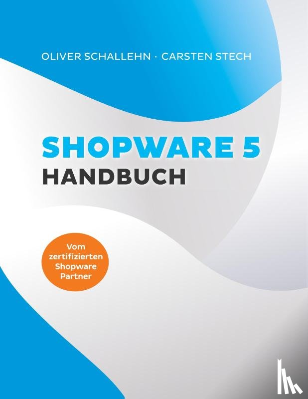 Stech, Carsten, Schallehn, Oliver - Shopware 5 Handbuch