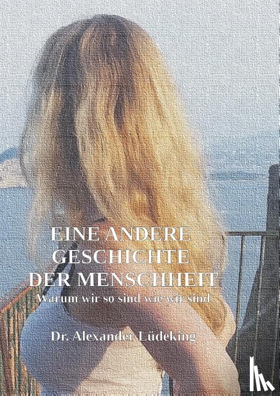 Lüdeking, Alexander - Eine andere Geschichte der Menschheit