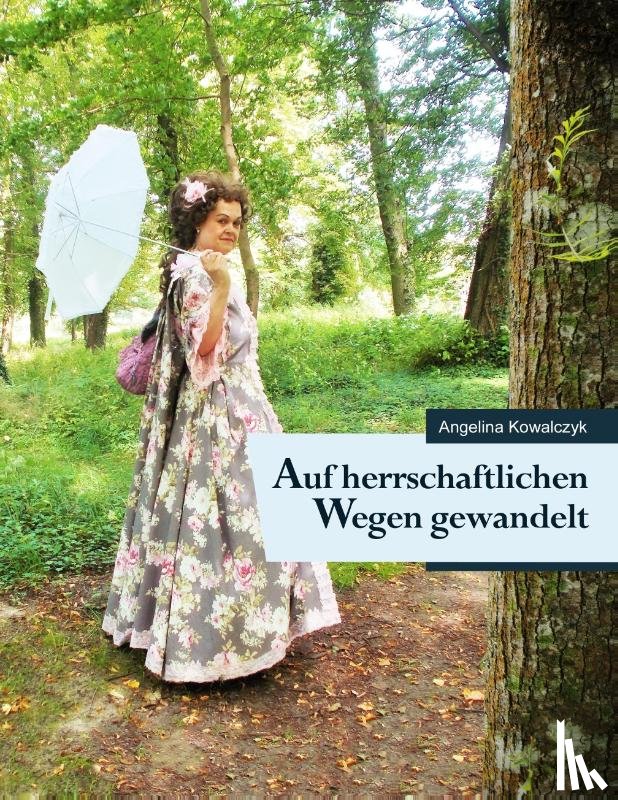 Kowalczyk, Angelina - Auf herrschaftlichen Wegen gewandelt