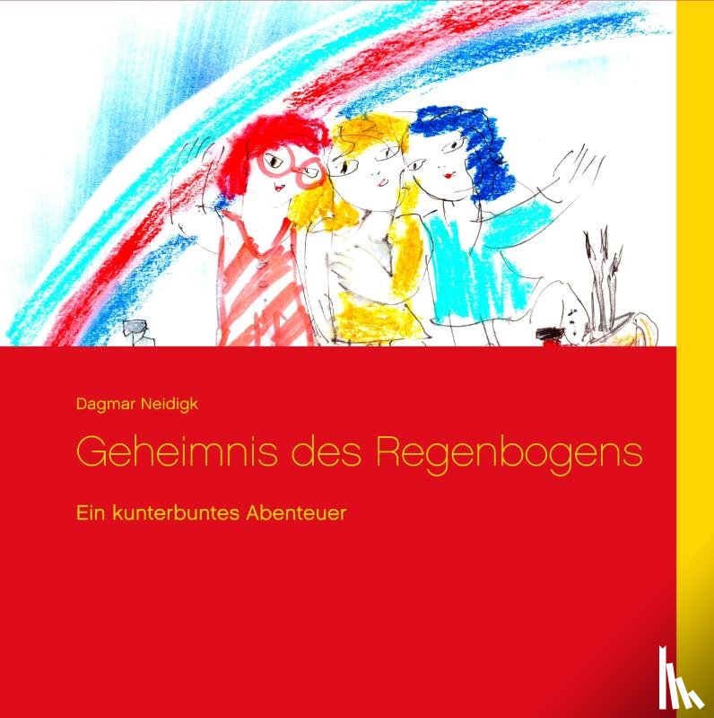 Neidigk, Dagmar - Geheimnis des Regenbogens