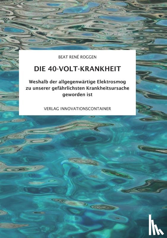 Roggen, Beat Rene - Die 40-Volt-Krankheit