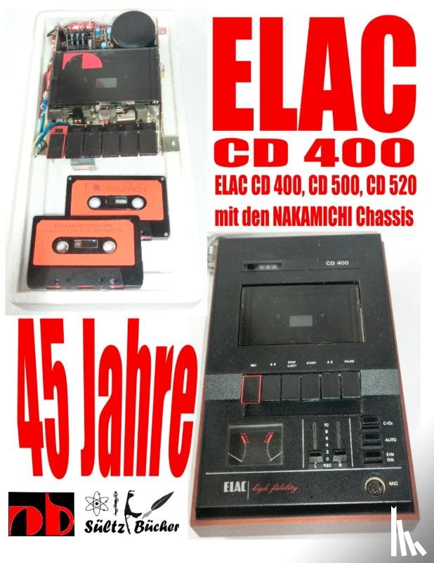 Sultz, Uwe H - 45 Jahre ELAC CD 400 Compact Cassetten Recorder mit den NAKAMICHI Chassis