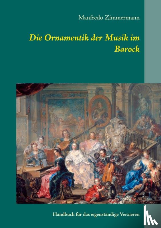 Zimmermann, Manfredo - Die Ornamentik in der Musik des Barock