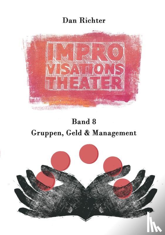 Richter, Dan - Improvisationstheater. Gruppen, Geld und Management