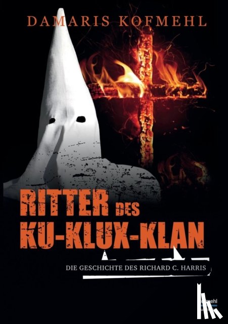 Kofmehl, Damaris - Ritter des Ku-Klux-Klan