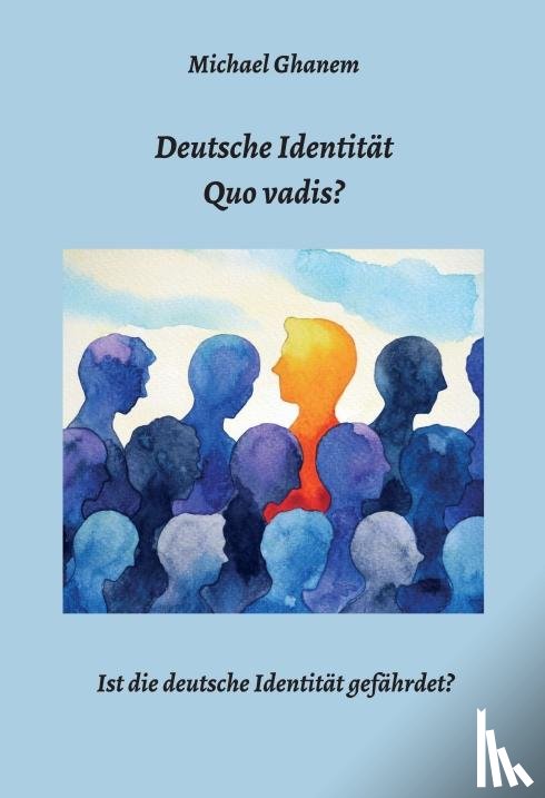 Ghanem, Michael - Deutsche Identität - Quo vadis?