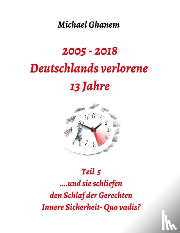 Ghanem, Michael - 2005 - 2018: Deutschlands verlorene 13 Jahre