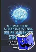 Erl, Danilo, Hermanus, Marc - Automatisierte Kundenakquise Dank Online Marketing Strategie
